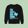 Texas The Shift Has Come Preach Pray Prophesy Heal Delver Sweatshirt