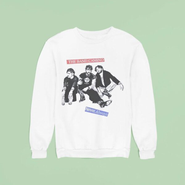 The Band Camino Never Always Sweatshirt