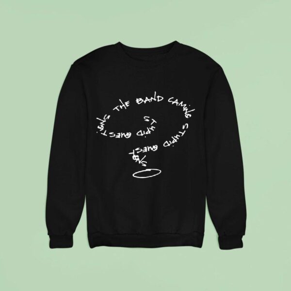 The Band Camino Stpid Question Sweatshirt