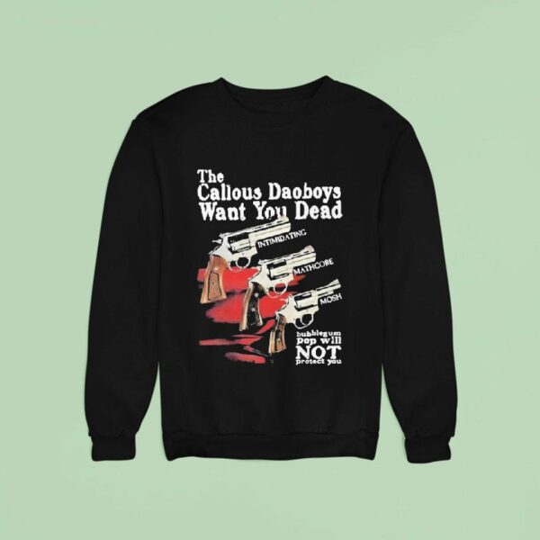 The Callous Daoboys Want You Dead Bubblegum Pop Will Not Protect You Sweatshirt