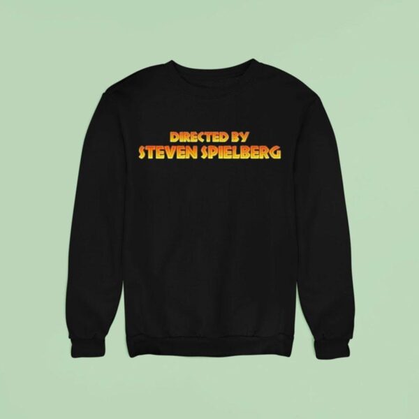 The Chivery Movie Director Directed By Steven Spielberg Sweatshirt