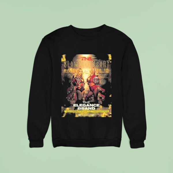 The Elegance Brand Slammiversary Tna Knockouts World Tag Team Champions Sweatshirt