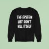 The Epstein List Didn T Kill Itself Sweatshirt