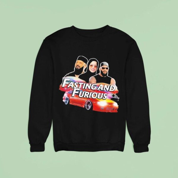 The Fast And Furious Fasting And Furious Sweatshirt