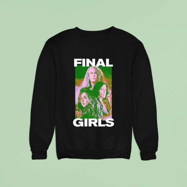 The Final Girls Horror Movie Sweatshirt