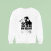 The Holdup The Tour I Owe The Irs K Dollars Sweatshirt