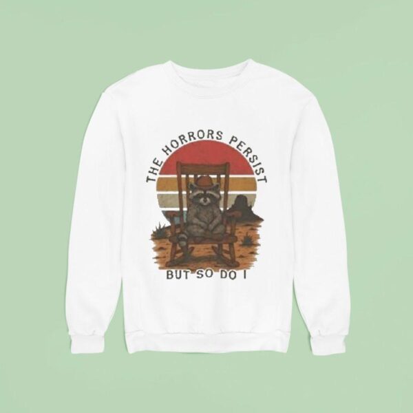 The Horrors Persist But So Do I Raccoon Cowboy Sweatshirt