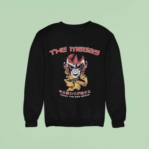 The Megas Today The End Begins Sweatshirt