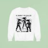 The Moment You Realize We Re All Mere Jesters Sweatshirt