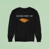 The Only Orange Monarch I Want Butterfly Sweatshirt