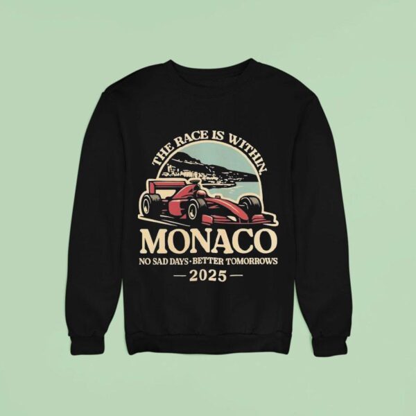 The Race Is Within Monaco No Sad Days Better Tomorrows Standard Sweatshirt