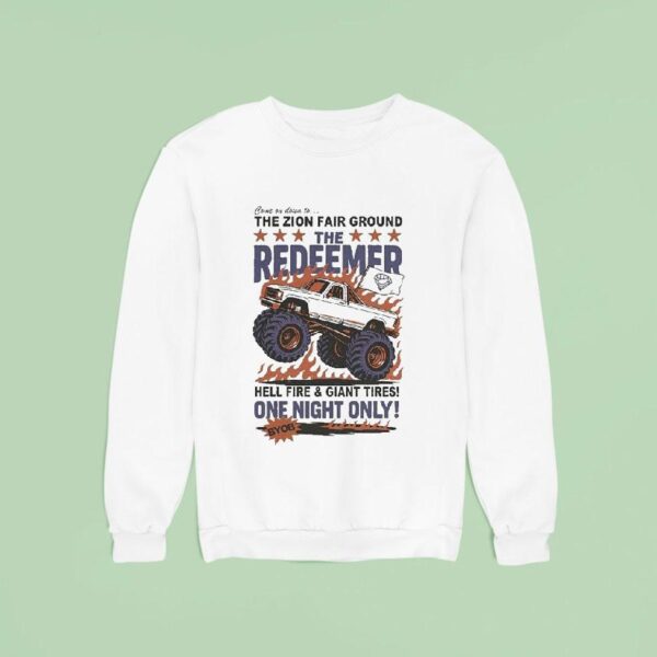 The Righteous Gemstones The Redeemer Hell Fire And Giant Tires Come On Down To The Zion Fair Ground Monster Truck Sweatshirt