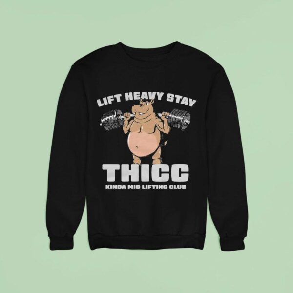 The Sanders Lift Heavy Stay Thicc Kinda Mid Lifting Club Sweatshirt