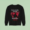 The Schmuck Squad Let S Make These Make Em Good Goblin Sweatshirt