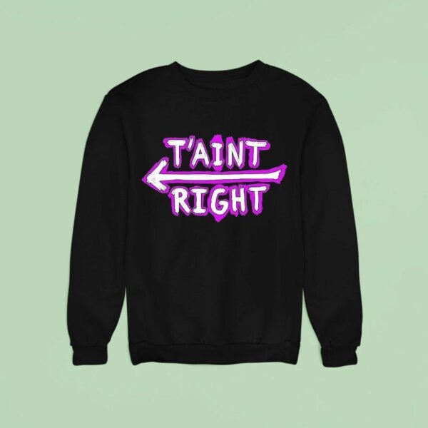 The Schmuck Squad T Aint Righ Sweatshirt