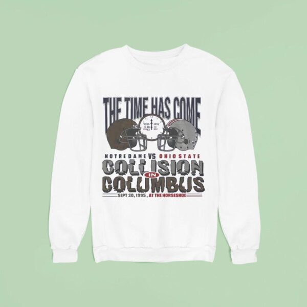 The Time Has Come Notre Dame Vs Ohio State Sweatshirt