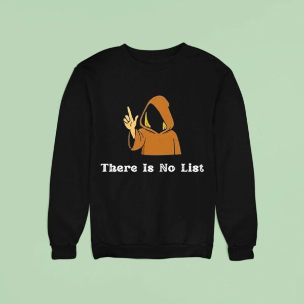 There Is No List Jeffrey Epstein Files Sweatshirt
