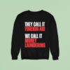 They Call It Foreign Aid We Call It Money Laundering Sweatshirt
