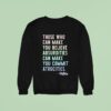 Those Who Can Make You Believe Absurdities Can Make You Commit Atrocities Sweatshirt