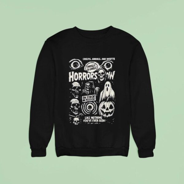 Thrills Chills Horror Show On Stage In Person Sweatshirt