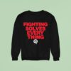 Tim Sylvia Fighting Solves Everything Sweatshirt