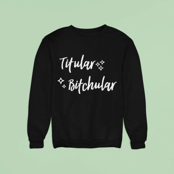 Titular Bitchular Sweatshirt