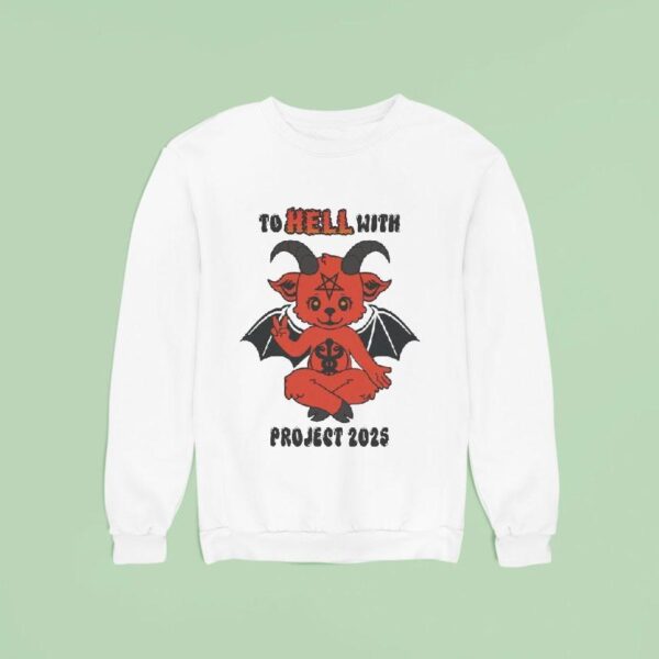 To Hell With Project Devil Sweatshirt