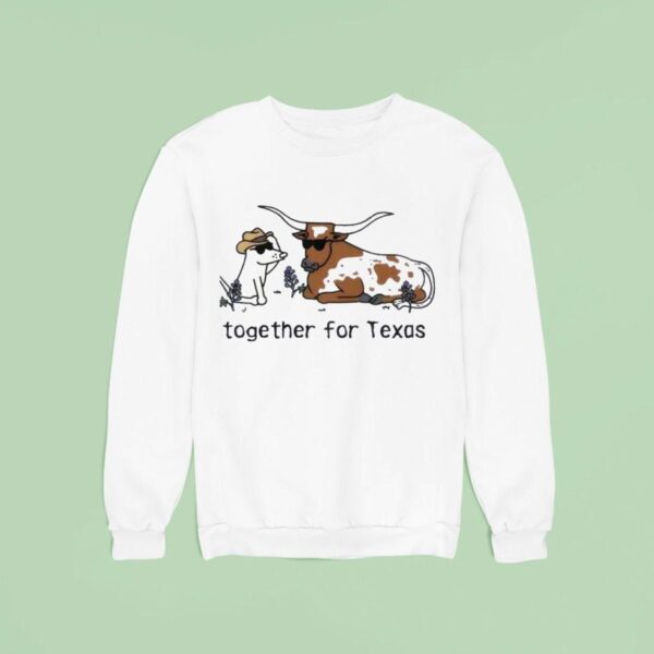Together For Texas Dog And Cows Sweatshirt