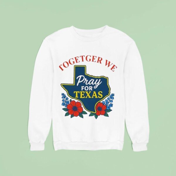 Together For Texas Sweatshirt