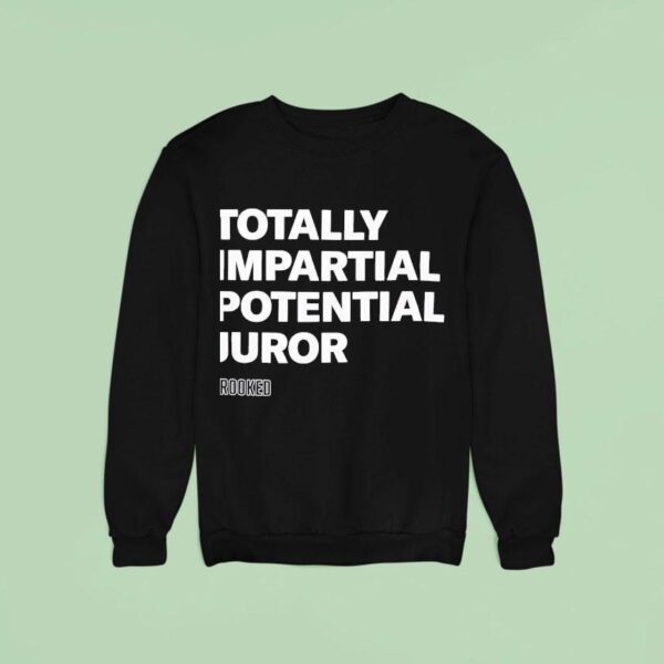 Totally Impartial Potential Juror Crooked Sweatshirt
