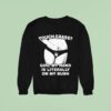 Touch Grass Girl My Hand Is Literally On My Bush Sweatshirt