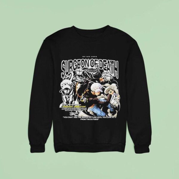 Trafalgar D Law Surgeon Of Death You Can T See Thw Whole Picture Until You Look At It From The Outside Sweatshirt