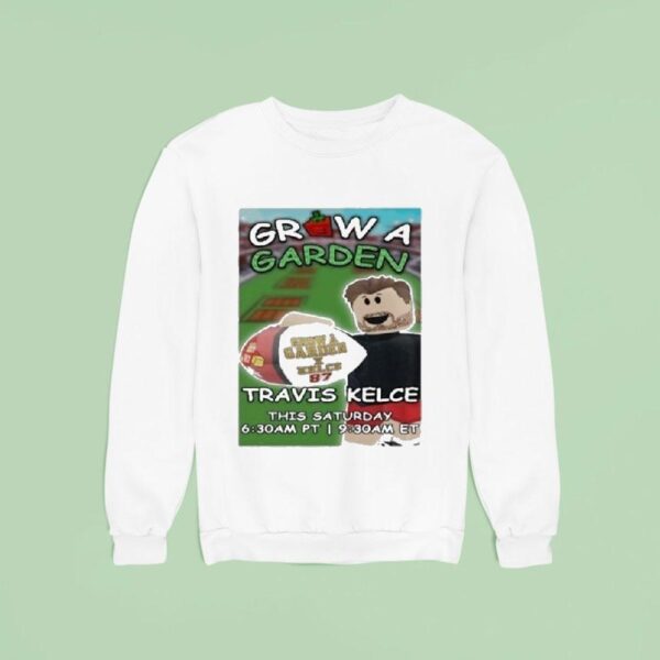 Travis Kelce Roblox Grow A Garden This Saturday Sweatshirt