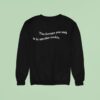 Travis Kelce The Fortune You Seek Is In Another Cookie Sweatshirt