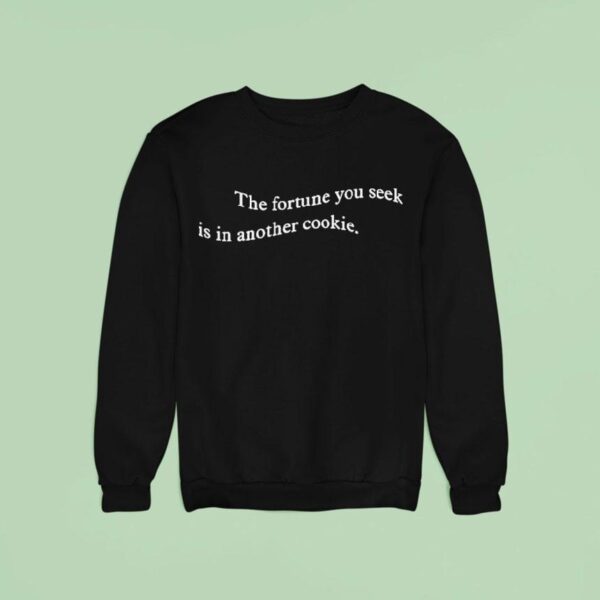 Travis Kelce The Fortune You Seek Is In Another Cookie Sweatshirt
