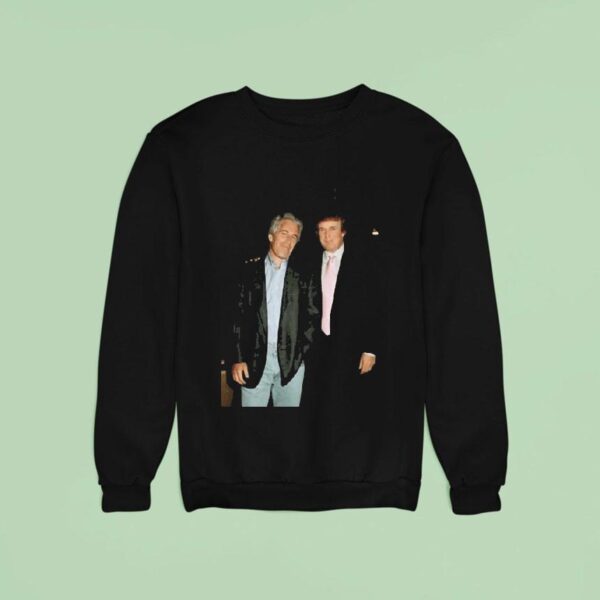 Trump And Jeffrey Epstein Photo Sweatshirt