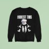 Trump Arrest This Middle Finger Sweatshirt