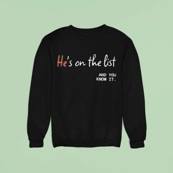 Trump He Is On The List And You Know It Epstein Files Sweatshirt