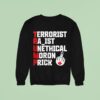 Trump Terrorist Racist Unethical Moron Prick Sweatshirt