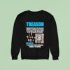 Trump Treason Retruth If You Want These Criminals Brought To Justice Spies Who Lie Sweatshirt