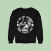 Trump We Are Not Descended From Fearful Men Sweatshirt