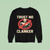 Trust No Clankers Sweatshirt