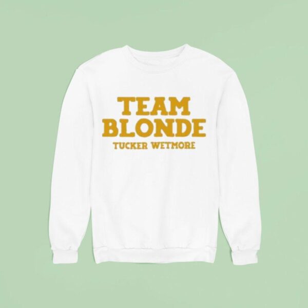 Tucker Wetmore Team Blonde Sweatshirt
