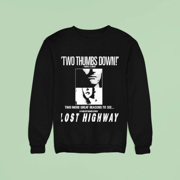 Two Thumbs Down Siskel And Ebert Two More Great Reasons To See A Film David Lynch Lost Highway Sweatshirt