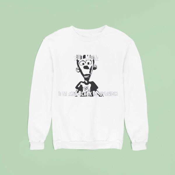 Ultra Lord But Mom It Means Black In Spanish Sweatshirt