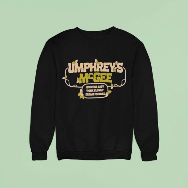 Umphrey S Mcgee Breathe Easy Think Slowly Dream Focused Sweatshirt