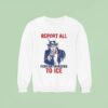 Uncle Sam Report To Ice Foreign Invaders Sweatshirt