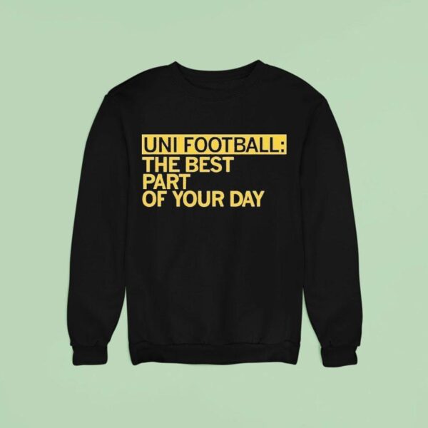 Uni Fooball Best Part Of Your Day Sweatshirt