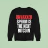 Unvaxxed Sperm Is The Next Bitcoin Sweatshirt