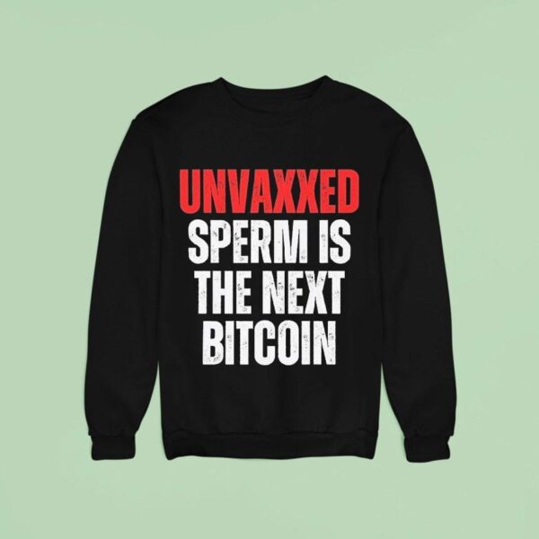 Unvaxxed Sperm Is The Next Bitcoin Sweatshirt
